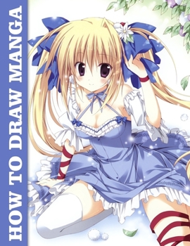 Paperback How To Draw Manga: Easy-to-Follow Lessons for Creating Your Own Characters Book