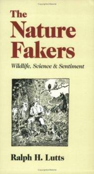 Nature Fakers (Under the Sign of Nature: Explorations in Ecocriticism) - Book  of the Under the Sign of Nature: Explorations in Ecocriticism