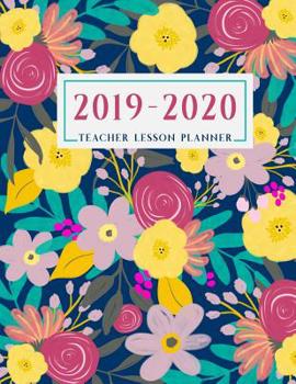 Teacher Lesson Planner: Weekly and Monthly Calendar Agenda | Academic Year August - July | Includes Quotes & Holidays | Navy Pink Floral (2019-2020)