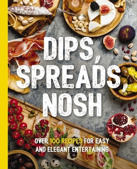 Paperback Dips, Spreads, Nosh: Over 100 Recipes for Easy and Elegant Entertainment Book