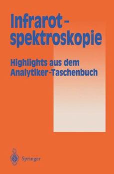 Paperback Infrarotspektroskopie: Highlights Aus Dem Analytiker-Taschenbuch [German] Book