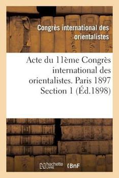 Paperback Acte Du 11ème Congrès International Des Orientalistes. Paris 1897 Section 1 [French] Book