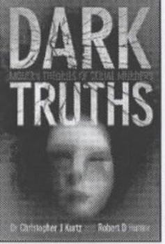 Paperback Dark Truths : Modern Theories of Serial Murder Book