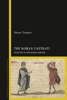 Paperback The Roman Castrati: Eunuchs in the Roman Empire Book