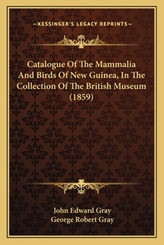 Paperback Catalogue Of The Mammalia And Birds Of New Guinea, In The Collection Of The British Museum (1859) Book
