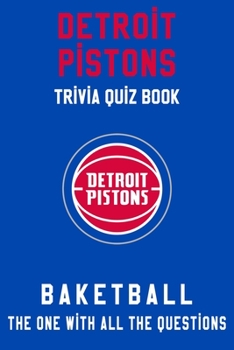 Detroit Pistons Trivia Quiz Book - Basketball - The One With All The Questions: NBA Basketball Fan - Gift for fan of Detroit Pistons