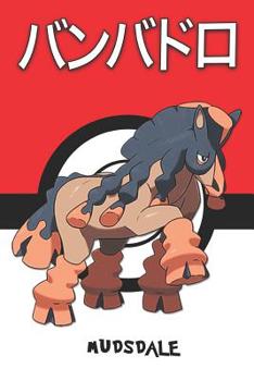 Mudsdale: バンバドロ Pokemon Notebook Blank Lined Journal
