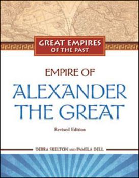Empire Of Alexander The Great - Book  of the Great Empires of the Past