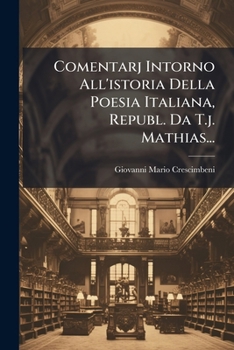 Paperback Comentarj Intorno All'istoria Della Poesia Italiana, Republ. Da T.j. Mathias... [Italian] Book