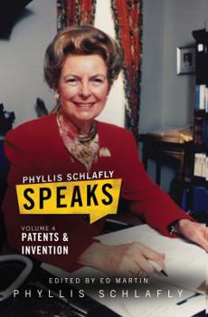Paperback Phyllis Schlafly Speaks, Volume 4: Patents and Invention Book