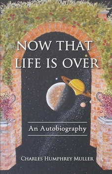 Paperback Now That Life Is Over: An Autobiography Book