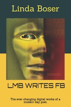 Paperback LMB WRITES FB: The ever changing digital works of a modern day poet. Book