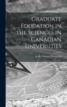 Hardcover Graduate Education in the Sciences in Canadian Universities Book