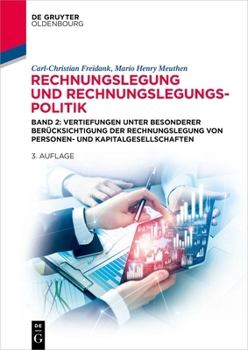 Rechnungslegung Und Rechnungslegungspolitik: Band 2: Rechnungslegung Der Personenhandels- Und Kapitalgesellschaft Sowie Rechnungslegungspolitik