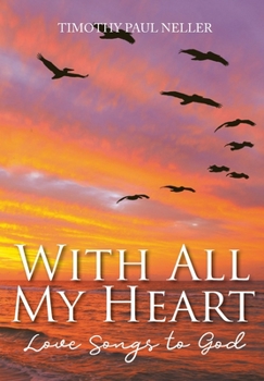 Hardcover With All My Heart: Love Songs to God Book