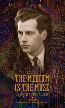 Hardcover The Medium Is the Muse [Channeling Marshall McLuhan] Book