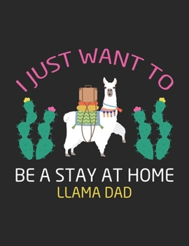 Paperback I Just Want to Be a Stay at Home Llama Dad: Track And Plan Your Meals Weekly (53 Week Food Planner / Diary / Log / Journal / Calendar): Meal Prep And Book