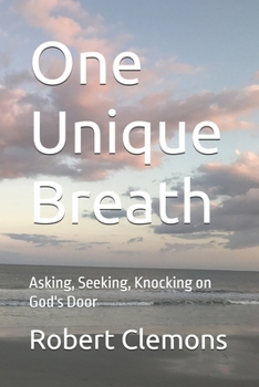 One Unique Breath: Asking, Seeking, Knocking on God's Door