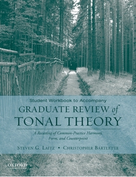 Paperback Student Workbook to Accompany Graduate Review of Tonal Theory: A Recasting of Common Practice Harmony, Form, and Counterpoint Book