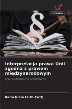 Paperback Interpretacja prawa Unii zgodna z prawem międzynarodowym [Polish] Book