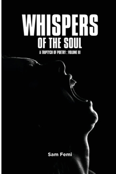 WHISPERS OF THE SOUL: A TRIPTYCH OF POETRY - VOLUME III