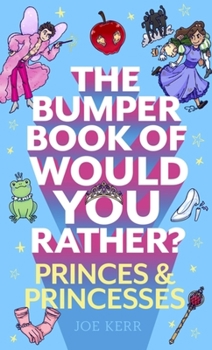 Paperback The Bumper Book of Would You Rather?: Princes and Princesses Edition Book