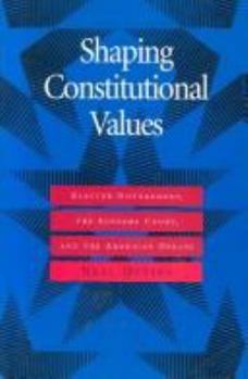 Paperback Shaping Constitutional Values: Elected Government, the Supreme Court, and the Abortion Debate Book