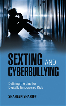 Paperback Sexting and Cyberbullying: Defining the Line for Digitally Empowered Kids Book