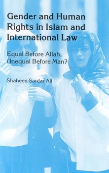 Hardcover Gender and Human Rights in Islam and International Law: Equal Before Allah, Unequal Before Man? Book