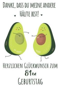 Paperback Danke, dass du meine andere H?lfte bist! Herzlichen Gl?ckwunsch zum 81en Geburtstag: Liniertes Notizbuch I Gru?karte f?r den 81. Geburtstag I Perfekte [German] Book