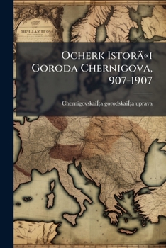 Paperback Ocherk Istoräi Goroda Chernigova, 907-1907: Ií¡ubeleä-noe Izd. [Russian] Book