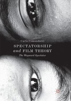 Paperback Spectatorship and Film Theory: The Wayward Spectator Book