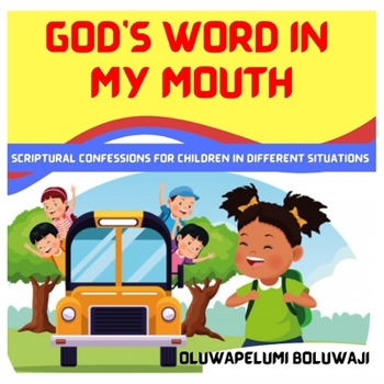 Paperback God's Word In My Mouth: Scriptural Confessions For Children In Different Situations Book