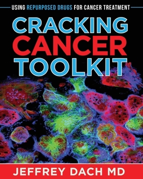 Paperback Cracking Cancer Toolkit: Using Repurposed Drugs for Cancer Treatment Book