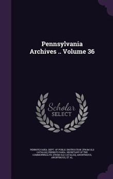 Hardcover Pennsylvania Archives .. Volume 36 Book