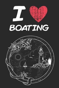 Paperback I Love Boating: A Classic Hobby or Passion Journal / Notebook / Diary. Perfect Gift for Birthday or Chirstmas Gift, Better then a Card Book