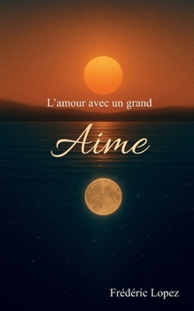 Paperback L'amour avec un grand Aime [French] Book