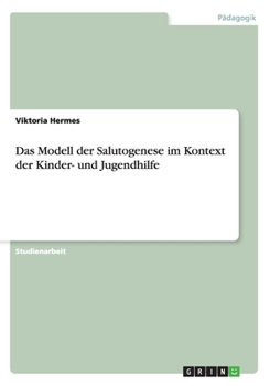 Paperback Das Modell der Salutogenese im Kontext der Kinder- und Jugendhilfe [German] Book