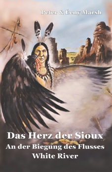 Paperback Das Herz der Sioux White River: An der Biegung des Flusses - 2 - White River [German] Book