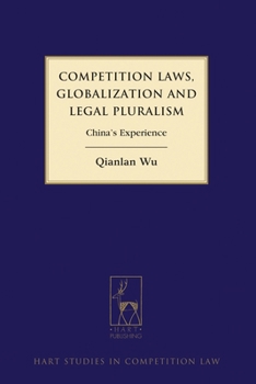Hardcover Competition Laws, Globalization and Legal Pluralism: China's Experience Book