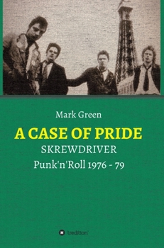 Hardcover A Case of Pride: SKREWDRIVER - Punk'n'Roll 1976 - 79 [German] Book