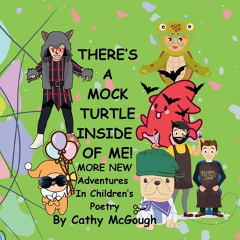 There's a Mock Turtle Inside of Me! Book 6: More New Adventures In Children's Poetry