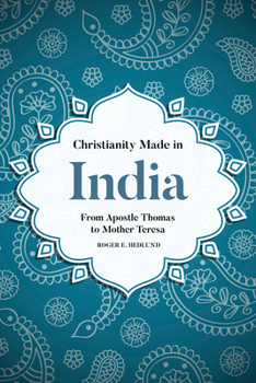 Paperback Christianity Made in India: From Apostle Thomas to Mother Teresa Book