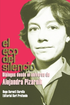 El eco del silencio: Diálogos desde el universo de Alejandra Pizarnik (Spanish Edition)