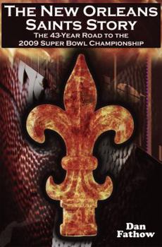 Paperback The New Orleans Saints Story: The 43-Year Road to the 2009 Super Bowl Championship Book