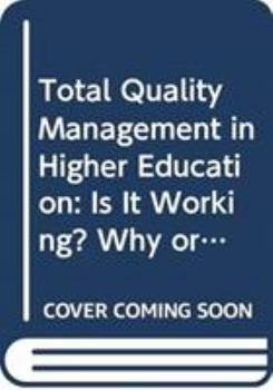 Hardcover Total Quality Management in Higher Education: Is It Working? Why or Why Not? Book