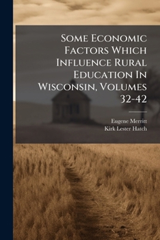 Paperback Some Economic Factors Which Influence Rural Education In Wisconsin, Volumes 32-42 Book