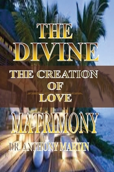 Paperback The Divine Matrimony: The Creation of Love Book