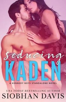 Seducing Kaden - Book #6 of the Kennedy Boys