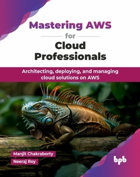 Paperback Mastering AWS for Cloud Professionals: Architecting, deploying, and managing cloud solutions on AWS (English Edition) Book